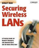 Securing Wireless LANs: A Practical Guide for Network Managers, LAN Administrators and the Home Office User - ISBN 9780470851272