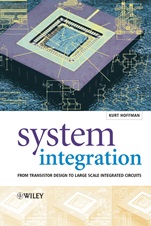System Integration: From Transistor Design to Large Scale Integrated Circuits - ISBN 9780470854075