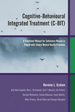 Cognitive–Behavioural Integrated Treatment (C–BIT): A Treatment Manual for Substance Misuse in People with Severe Mental Health Problems - ISBN 9780470854372