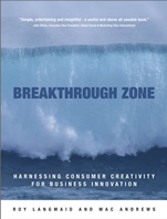 Breakthrough Zone: Harnessing Consumer Creativity for Business Innovation - ISBN 9780470855393