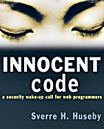 Innocent Code: A Security Wake–Up Call for Web Programmers - ISBN 9780470857441