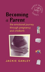 Becoming a Parent: The Emotional Journey Through Pregnancy and Childbirth - ISBN 9780470860908