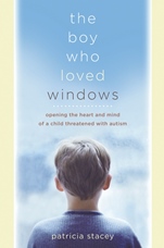 The Boy Who Loved Windows: Opening the Heart and Mind of a Child Threatened by Autism - ISBN 9780470869796