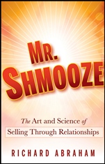 Mr. Shmooze: The Art and Science of Selling Through Relationships - ISBN 9780470874363