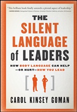 The Silent Language of Leaders: How Body Language Can Help––or Hurt––How You Lead - ISBN 9780470876367