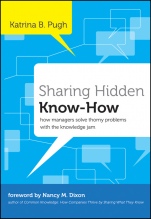 Sharing Hidden Know–How: How Managers Solve Thorny Problems With the Knowledge Jam - ISBN 9780470876817