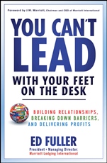 You Cant Lead With Your Feet On the Desk: Building Relationships, Breaking Down Barriers, and Delivering Profits - ISBN 9780470879610