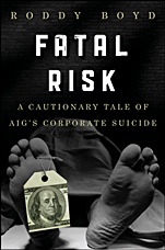 Fatal Risk: A Cautionary Tale of AIGs Corporate Suicide - ISBN 9780470889800
