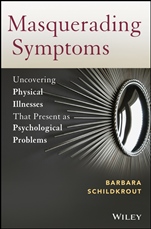 Masquerading Symptoms: Uncovering Physical Illnesses That Present as Psychological Problems - ISBN 9780470890653