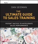 The Ultimate Guide to Sales Training: Potent Tactics to Accelerate Sales Performance - ISBN 9780470900000
