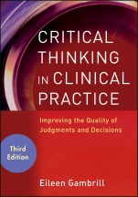 Critical Thinking in Clinical Practice: Improving the Quality of Judgments and Decisions - ISBN 9780470904381