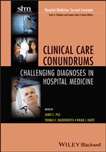 Clinical Care Conundrums: Challenging Diagnoses in Hospital Medicine - ISBN 9780470905654