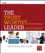 The Trustworthy Leader: A Training Program for Building and Conveying Leadership Trust Participant Workbook - ISBN 9780470905791