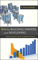 BIM for Building Owners and Developers: Making a Business Case for Using BIM on Projects - ISBN 9780470905982