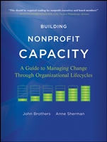 Building Nonprofit Capacity: A Guide to Managing Change Through Organizational Lifecycles - ISBN 9780470907771