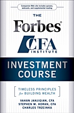 The Forbes / CFA Institute Investment Course: Timeless Principles for Building Wealth - ISBN 9780470919651