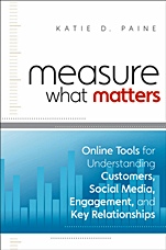 Measure What Matters: Online Tools For Understanding Customers, Social Media, Engagement, and Key Relationships - ISBN 9780470920107