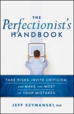 The Perfectionists Handbook: Take Risks, Invite Criticism, and Make the Most of Your Mistakes - ISBN 9780470923368