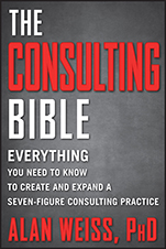 The Consulting Bible: Everything You Need to Know to Create and Expand a Seven–Figure Consulting Practice - ISBN 9780470928080