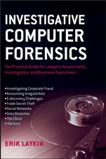 Investigative Computer Forensics: The Practical Guide for Lawyers, Accountants, Investigators, and Business Executives - ISBN 9780470932407
