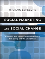 Social Marketing and Social Change: Strategies and Tools For Improving Health, Well–Being, and the Environment - ISBN 9780470936849
