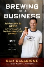 Brewing Up a Business: Adventures in Beer from the Founder of Dogfish Head Craft Brewery - ISBN 9780470942314