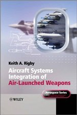 Aircraft Systems Integration of Air–Launched Weapons - ISBN 9780470971185