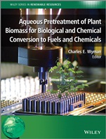Aqueous Pretreatment of Plant Biomass for Biological and Chemical Conversion to Fuels and Chemicals - ISBN 9780470972021