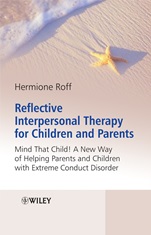 Reflective Interpersonal Therapy for Children and Parents: That Child! A New Way of Helping Parents and Children with Extreme Conduct Disorder - ISBN 9780470986486