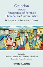 Grendon and the Emergence of Forensic Therapeutic Communities: Developments in Research and Practice - ISBN 9780470990575