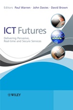 ICT Futures: Delivering Pervasive, Real–time and Secure Services - ISBN 9780470997703