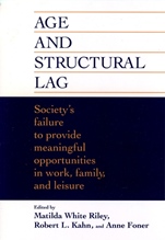 Age and Structural Lag: Societys Failure to Provide Meaningful Opportunities in Work, Family, and Leisure - ISBN 9780471016786