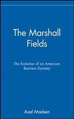 The Marshall Fields: The Evolution of an American Business Dynasty - ISBN 9780471024934