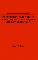 Precedence and Arrow Networking Techniques for Construction - ISBN 9780471041238