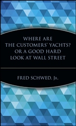 Where Are the Customers Yachts? or A Good Hard Look at Wall Street - ISBN 9780471119791