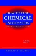 How to Find Chemical Information: A Guide for Practicing Chemists, Educators, and Students - ISBN 9780471125792