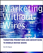 Marketing without Wires: Targeting Promotions and Advertising to Mobile Device Users - ISBN 9780471129608