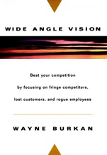 Wide–Angle Vision: Beat Your Competition by Focusing on Fringe Competitors, Lost Customers, and Rogue Employees - ISBN 9780471134169