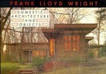 Frank Lloyd Wright Domestic Architecture and Objects - ISBN 9780471145011