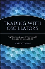 Trading with Oscillators: Pinpointing Market Extremes –– Theory and Practice - ISBN 9780471155386
