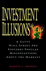 Investment Illusions: A Savvy Wall Street Pro Explores Popular Misconceptions About the Markets - ISBN 9780471155515
