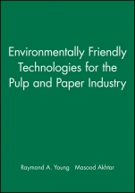 Environmentally Friendly Technologies for the Pulp and Paper Industry - ISBN 9780471157700