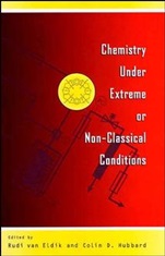 Chemistry Under Extreme and Non–Classical Conditions - ISBN 9780471165613