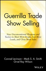 Guerrilla Trade Show Selling: New Unconventional Weapons and Tactics to Meet More People, Get More Leads, and Close More Sales - ISBN 9780471165682