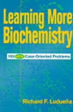 Learning More Biochemistry: 100 New Case–Oriented Problems - ISBN 9780471170549