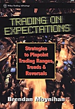 Trading on Expectations: Strategies to Pinpoint Trading Ranges, Trends, and Reversals - ISBN 9780471177821