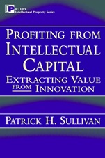 Profiting from Intellectual Capital: Extracting Value from Innovation - ISBN 9780471193029