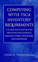 Complying with TSCA Inventory Requirements: A Guide with Step–by–Step Processes for Chemical Manufacturers, Processors, and Importers - ISBN 9780471214816