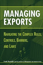 Managing Exports: Navigating the Complex Rules, Controls, Barriers, and Laws - ISBN 9780471221739