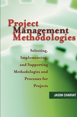 Project Management Methodologies: Selecting, Implementing, and Supporting Methodologies and Processes for Projects - ISBN 9780471221784